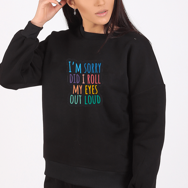 Did I roll my eyes Sweatshirt