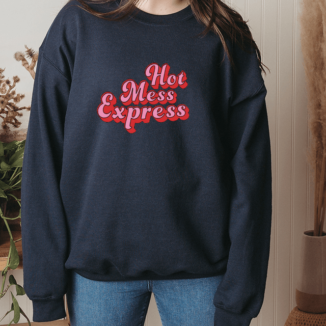 Hot Mess Express Sweatshirt